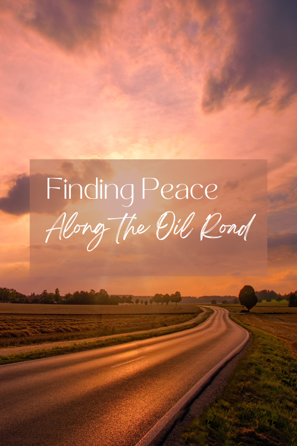 Finding Peace Along the Oil Road