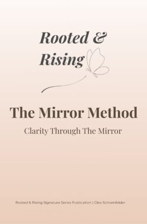 Clarity Through the Mirror guided reflection workbook by Cleo Schoenfelder — Rooted & Rising™ Signature Series